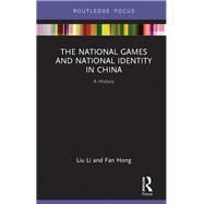 The National Games and National Identity in China by Li, Liu; Hong, Fan, 9780367406950