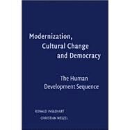Modernization, Cultural Change, and Democracy: The Human Development Sequence by Ronald Inglehart , Christian Welzel, 9780521846950