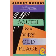 South to a Very Old Place by MURRAY, ALBERT, 9780679736950