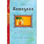 The Ramayana A Modern Retelling of the Great Indian Epic by Menon, Ramesh, 9780865476950