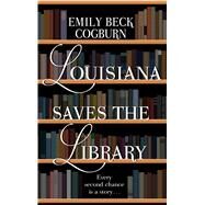 Louisiana Saves the Library by Cogburn, Emily Beck, 9781410486950