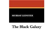 The Black Galaxy by Leinster, Murray, 9781434486950