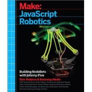 Javascript Robotics by Waldron, Rick; Gerber, Anna; Resseguie, David; Rose, Emily; Hinton, Susan, 9781457186950