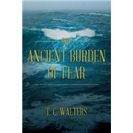 The Ancient Burden of Fear by Walters, T. C., 9781482526950