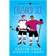 Crushed Ice by Kane, Ashlyn; James, Morgan, 9781641086950