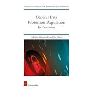 General Data Protection Regulation For Practitioners by Theodorakis, Nikolaos; Dhont, Jan, 9781780686950