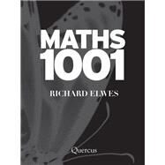Maths 1001 by Dr Richard Elwes; Richard Elwes, 9781786486950