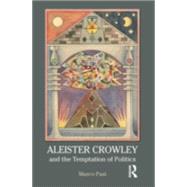 Aleister Crowley and the Temptation of Politics by Pasi,Marco, 9781844656950