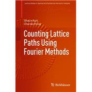 Counting Lattice Paths Using Fourier Methods by Ault, Shaun; Kicey, Charles, 9783030266950