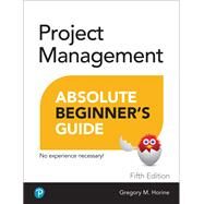 Project Management Absolute Beginner's Guide by Horine, Greg, 9780137646951