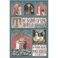 The Death of King Arthur The Immortal Legend (Classics Deluxe Edition) by Malory, Thomas; Ackroyd, Peter; Kolakovic, Stuart, 9780143106951