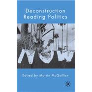 Deconstruction Reading Politics by McQuillan, Martin, 9780230536951