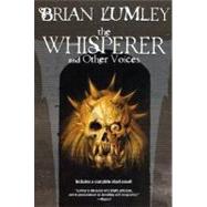 The Whisperer and Other Voices; Short Stories and a Novella by Brian Lumley, 9780312876951