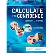 Calculate with Confidence by Deborah C. Morris, 9780323696951