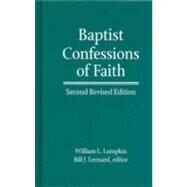 Baptist Confessions of Faith by Lumpkin, William L.; Leonard, Bill J. (CON), 9780817016951