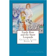 Emily Rose and the Snow Leopards in Crystal Land by Pointer, Patti; Galyen, Ruth, 9781500496951