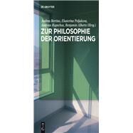 Zur Philosophie Der Orientierung by Bertino, Andrea; Poljakova, Ekaterina; Rupschus, Andreas; Alberts, Benjamin (CON), 9783110446951