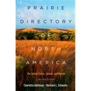 Prairie Directory of North America The United States, Canada, and Mexico by Adelman, Charlotte; Schwartz, Bernard, 9780195366952