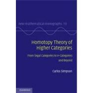 Homotopy Theory of Higher Categories: From Segal Categories to  n -Categories and Beyond by Carlos Simpson, 9780521516952