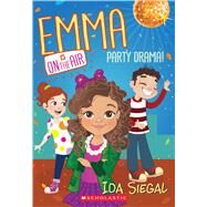 Party Drama! (Emma Is on the Air #2) by Siegal, Ida, 9780545686952