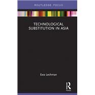 Technological Substitution in Asia by Lechman; Ewa, 9781138696952
