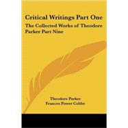 Critical Writings: The Collected Works Of Theodore Parker by Parker, Theodore, 9781417946952