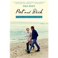 Pat and Dick The Nixons, An Intimate Portrait of a Marriage by Swift, Will, 9781451676952