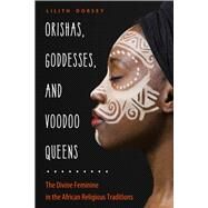 Orishas, Goddesses, and Voodoo Queens by Dorsey, Lilith, 9781578636952
