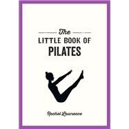 The Little Book of Pilates by Lawrence, Rachel, 9781800076952