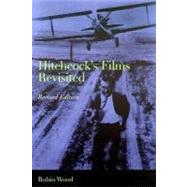 Hitchcock's Films Revisited by Wood, Robin, 9780231126953