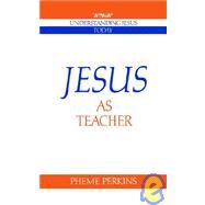 Jesus as Teacher by Pheme Perkins, 9780521366953