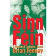 Sinn Fein : A Hundred Turbulent Years by Feeney, Brian, 9780862786953