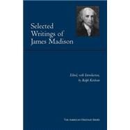 Selected Writings of James Madison by Ketcham, Ralph; Madison, James, 9780872206953
