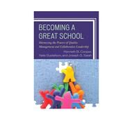 Becoming a Great School Harnessing the Powers of Quality Management and Collaborative Leadership by Cooper, Dr. Kenneth B.; Gustafson, Nels; Salah, Joseph G., 9781475806953