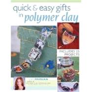 Quick & Easy Gifts In Polymer Clay by Pavelka, Lisa, 9781581806953
