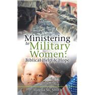Ministering to Military Women by Smith, Aurelia M., 9781973636953