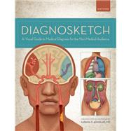 Diagnosketch A Visual Guide to Medical Diagnosis for the Non-Medical Audience by Adhikari, Sapana, 9780197636954