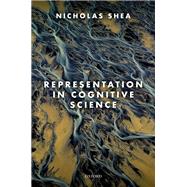 Representation in Cognitive Science by Shea, Nicholas, 9780198866954