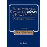 Environmental Separation of Heavy Metals by Sengupta, Arup K., 9780367396954