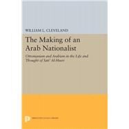 The Making of an Arab Nationalist by Cleveland, William L., 9780691646954
