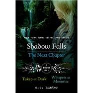 Shadow Falls: The Next Chapter Taken at Dusk and Whispers at Moonrise by Hunter, C. C., 9781250066954
