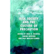 Risk Society And the Culture of Precaution by Richter, Ingo K.; Berking, Sabine; Mller-Schmid, Ralf, 9781403996954