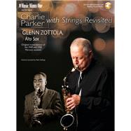 Charlie Parker with Strings Revisited Music Minus One Alto Saxophone by Parker, Charlie; Zottola, Glenn, 9781941566954