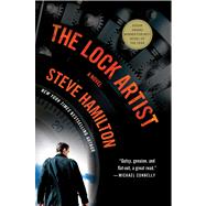The Lock Artist A Novel by Hamilton, Steve, 9780312696955