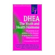 Dhea: The Youth and Health Hormone by Shealy, C., 9780879836955