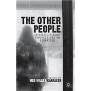 The Other People Interdisciplinary Perspectives on Migration by Karraker, Meg Wilkes, 9781137296955
