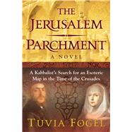 The Jerusalem Parchment by Fogel, Tuvia, 9781620556955