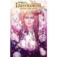 Jim Henson's Labyrinth: Under the Spell by Vidaurri, S.M.; Grace, Sina; Dialynas, Michael, 9781684156955