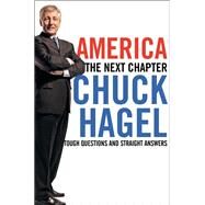 America: Our Next Chapter: Tough Questions, Straight Answers by Hagel, Chuck, 9780061436956