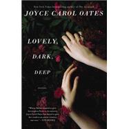 Lovely, Dark, Deep by Oates, Joyce Carol, 9780062356956